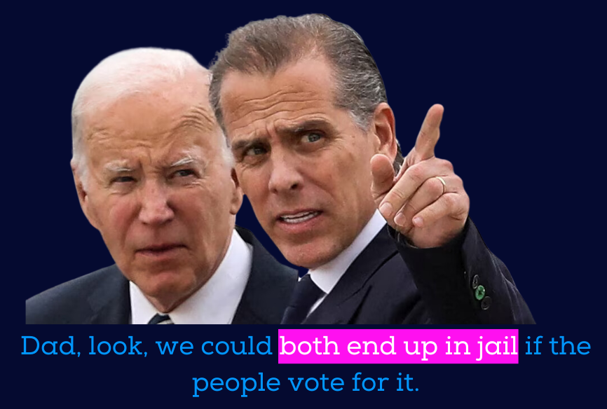 Photo of Joe Biden and Hunter Biden captioned "Dad, look, we could both end up in jail if the people vote for it."